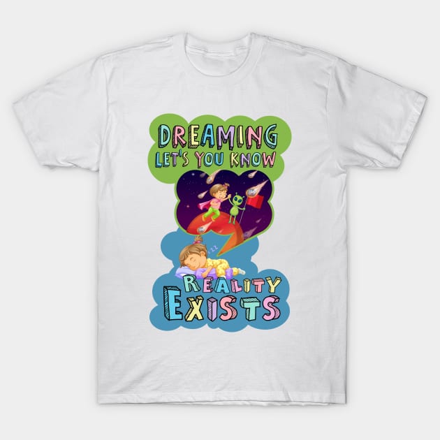 Dreaming vs Reality T-Shirt by Quadrobyte